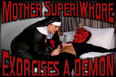 Mother SuperiWhore Exorcises a Demon.jpg (232.94 KiB) Viewed 2475 times Mother SuperiWhore Exorcises a Demon.jpg